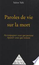 Paroles de vie sur la mort : accompagner ceux qui partent, apaiser ceux qui restent