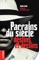 Parrains du siècle, destins et déclins