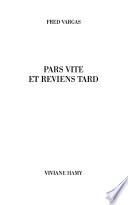 Pars vite et reviens tard