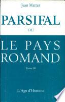 Parsifal Ou Le Pays Romand Iii