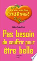 Pas besoin de souffrir pour être belle