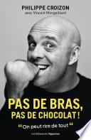 Pas de bras, pas de chocolat !