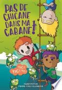 Pas de chicane dans ma cabane tome 1: Tic Tic Tic