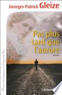 Pas plus tard que l'aurore