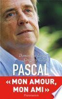 Pascal. Mon ami, mon amour