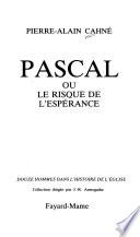 Pascal, ou, Le risque de l'espérance