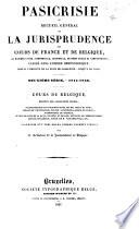 Pasicrisie ou Recueil General de la Jurisprudence de Cours de France et de Belgique