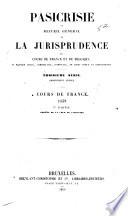 Pasicrisie, ou, Recueil général de la jurisprudence des cours de France et de Belgique en matière civile, commerciale, criminelle, de droit public et administratif
