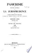 Pasicrisie, ou, Recueil général de la jurisprudence des cours de France et de Belgique en matière civile, commerciale, criminelle, de droit public et administratif