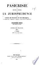 Pasicrisie, ou, Recueil général de la jurisprudence des cours de France et de Belgique en matière civile, commerciale, criminelle, de droit public et administratif