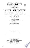 Pasicrisie, ou, Recueil général de la jurisprudence des cours de France et de Belgique en matière civile, commerciale, criminelle, de droit public et administratif