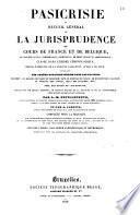 Pasicrisie, ou Recueil général de la jurisprudence des cours de France et de Belgique, en matière civile, commerciale, criminelle, de droit public et administratif ... par L.-M. Devilleneuve ... et par A. Carette ... [1. sér.]