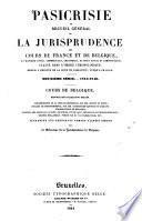 Pasicrisie ou recueil général de la jurisprudence des cours de France et de Belgique