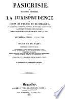 Pasicrisie ou recueil général de la jurisprudence des cours de France et de Belgique