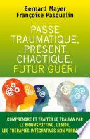 Passé traumatique, présent chaotique, futur guéri