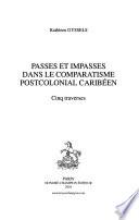 Passes et impasses dans le comparatisme postcolonial caribéen