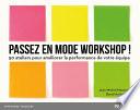 Passez en mode workshop !