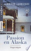 Passion en Alaska - Trilogie intégrale