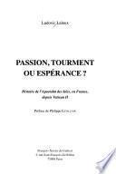 Passion, tourment ou espérance?