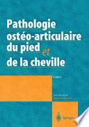 Pathologie ostéo-articulaire du pied et de la cheville