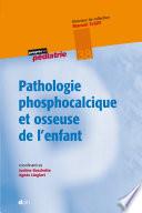 Pathologie phosphocalcique et osseuse de l'enfant