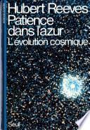 Patience dans l'azur. L'évolution cosmique