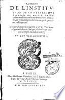 Patrice. De l'Institution de la république augmente de moytie d'annotations tirées de tous les autheurs... Le tout traduit en François, par M. Jaques Tigeou,...