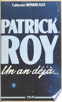 Patrick Roy : un an déjà