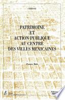 Patrimoine et action publique au centre des villes mexicaines