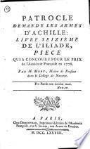 Patrocle demande les armes d'Achille: livre seizième de l'Iliade, piece qui a concorou pour le prix de l'Académie Françoise en 1778. Par m. Mory, maître de pension dans le Collége de Navarre