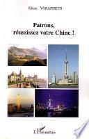 Patrons, réussissez votre Chine !