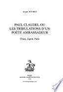 Paul Claudel, ou, les tribulations d'un poète ambassadeur