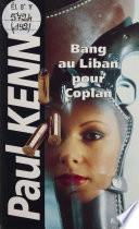 Paul Kenny : Bang au Liban pour Coplan