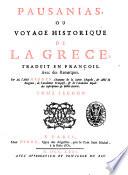 Pausanias, ou voyage historique de la Grece, traduit en françois, avec des remarques. Par m. l'abbé Gedoyn ... Tome premier 3-second ́
