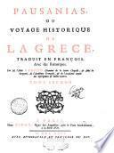 Pausanias, ou voyage historique de la Grece, traduit en françois, avec des remarques. Par m. l'abbé Gedoyn ... Tome premier [-second]