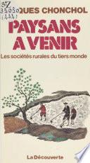 Paysans à venir : les sociétés rurales du tiers monde