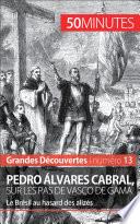 Pedro Álvares Cabral, sur les pas de Vasco de Gama