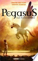 Pegasus, tome 1 - Les terres oubliées