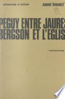 Péguy, entre Jaurès, Bergson et l'Église (1)