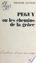 Péguy ou les Chemins de la grâce
