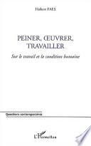 Peiner, œuvrer, travailler