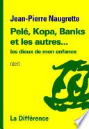 Pelé, Kopa, Banks et les autres...
