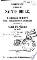 Pèlerinage au tombeau de Sainte Odile ou Exercices de piété propres à accomplir saintement cet acte de dévotion