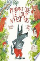 Pendant que le loup n'y est pas