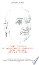 Pensée politique et imagination historique dans l'oeuvre de Paul Claudel