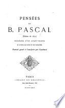 Pensées de Blaise Pascal (réimpression de l'édition de 1670) ... précédées d'un avant-propos et suivies des notes et de variantes [by A. D.]. Portrait gravé à l'eauforte par Gaucherel