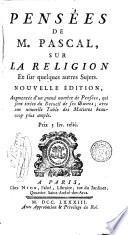 Pensées de M. Blaise Pascal sur la religion et sur quelques autres sujets