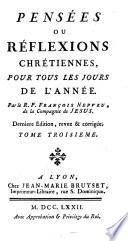 Pensées ou réflexions chrétiennes pour tous les jours de l'année ... Derniere édition, revue&corrigée