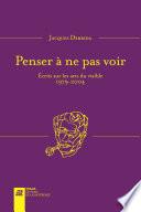 Penser à ne pas voir - Ecrits sur les arts du visible