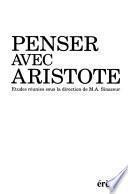 Penser avec Aristote